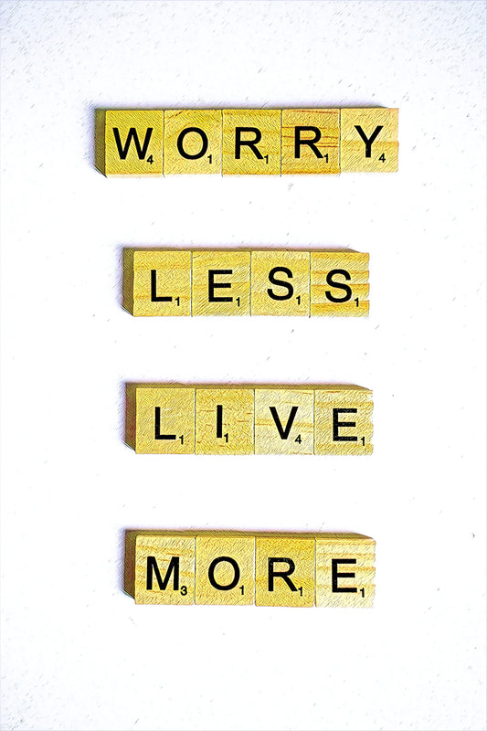 Worry Less Live More